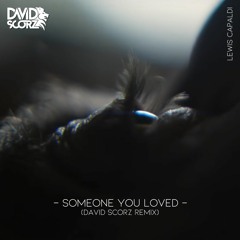 Lewis Capaldi - Someone You Loved (David Scorz Remix)