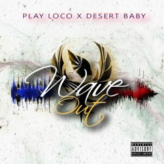 PLAY LOCO - WAVE OUT - DESERT BABY