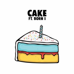 Cake Ft. Born I