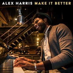 Make It Better - Alex Harris