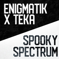 _SPOOKY_SPECTRUM_Teka X Enigmatik