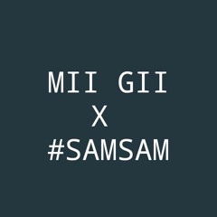 #SAMSAM x MII GII - P#SSYTOP ( Audio 2k19 )
