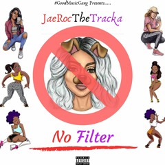 JaeRocTheTracka-No Filter