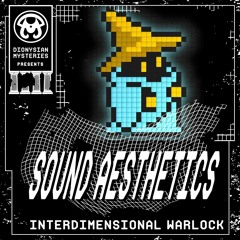 Sound Aesthetics 23:  Interdimensional Warlock
