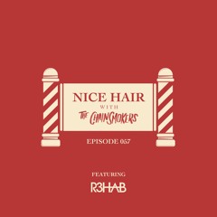 Nice Hair with The Chainsmokers 057 ft. R3hab