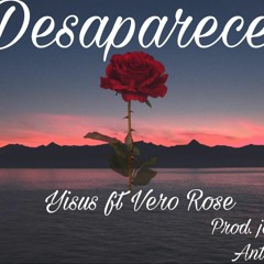 YISUS FT. VERO ROSE DESAPARECE