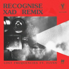 Lost Frequencies feat. Flynn - Recognise (Xad Remix)