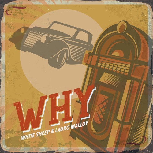 White Sheep & Lauro Malloy - Why