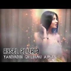 Aysel Alizadeh - Yandırdın Kalbimi ( Aytekin Ceylan Remix )
