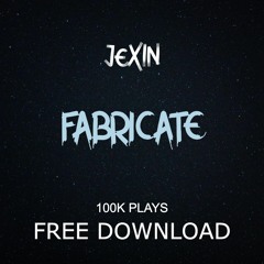 JEXIN - FABRICATE (100k Free Download)