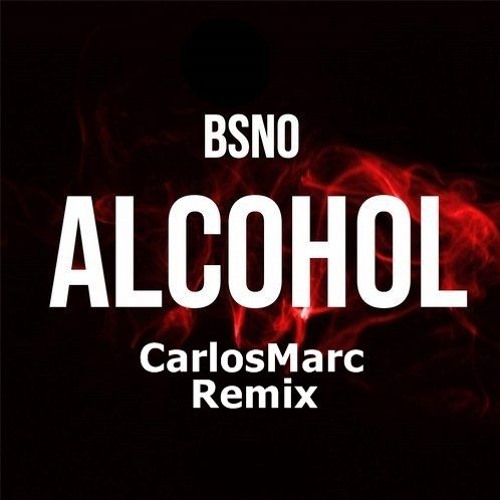 ALCOHOL (CircuitoRemix) - BSNO - CarlosMarc