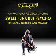 Ava Max vs Purple Disco Machine - Sweet Funk But Psycho (Raf Marchesini Mashup)