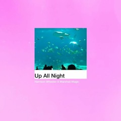Up All Night (feat. Marshall Magic)