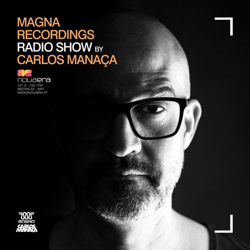 Stream Carlos Manaça | Listen to Magna Recordings Radio Show by Carlos  Manaça | Radio Nova Era Porto [101.3 - 100.1 FM] Portugal playlist online  for free on SoundCloud