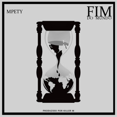 Mpety - Fim Do Mundo [Prod. By Kilereme]