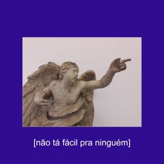 Não Tá Fácil Pra Ninguém