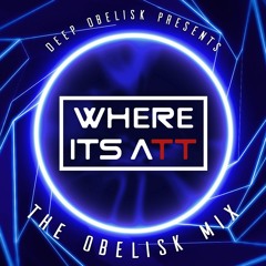 THE OBELISK MIX #9 | Where It's ATT Guest Mix