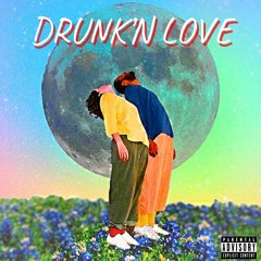 Drunk'N Love (Prod. 30HERTZBEATS)