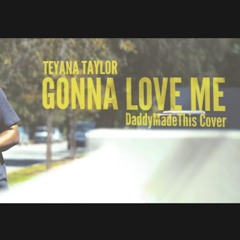 TEYANA TAYLOR - GONNA LOVE ME - DaddyMadeThis Cover (INSTRUMENTAL)