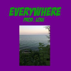 "EVERYWHERE" (Prod. Loui)