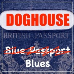 DOGHOUSE - Blue Passport Blues