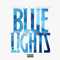 King Tiu "Blue Lights" Ft K. Reasons