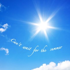 Can't wait for the summer (prod. Tantu Beats x J Grooves)