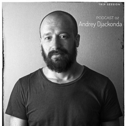 Trip Session Podcast 02 - Andrey Djackonda
