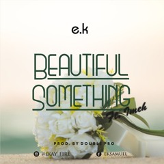 BEAUTIFUL SOMETHING