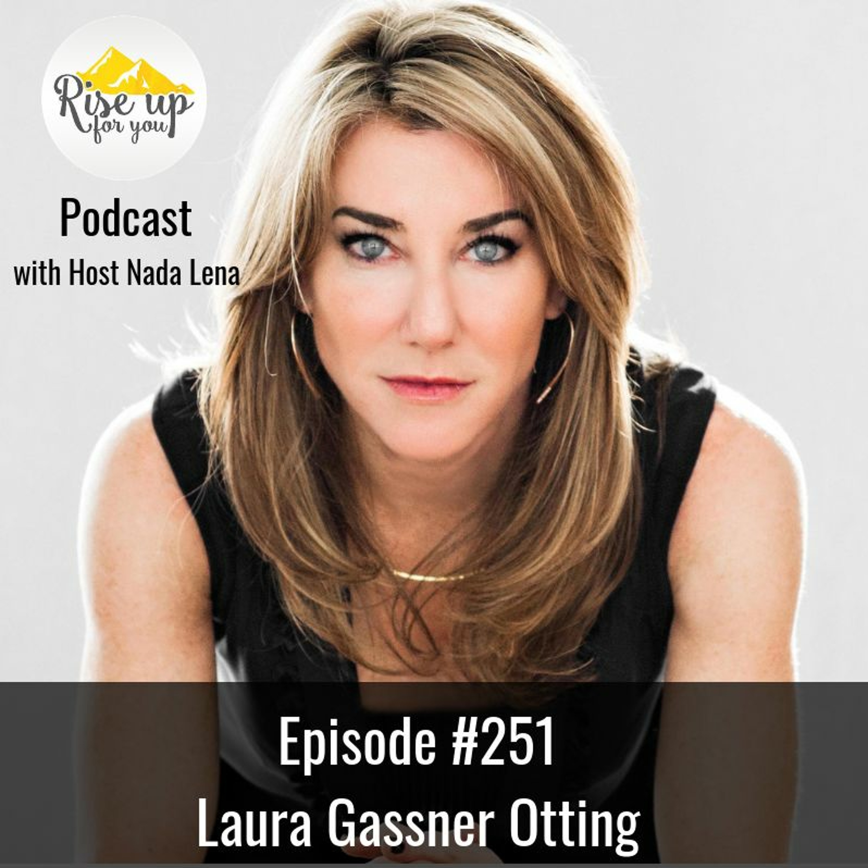 Episode #251 with Laura Gassner Otting- How to Ignore Everybody and Live Your Best Life episode artwork