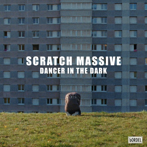 SCRATCH MASSIVE - DANCER IN THE DARK - PAUL SEUL REMIX