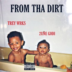 FROM THA DIRT x Trey Wrks (LEAK)