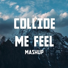 Collide Me Feel (SNC MASHUP)