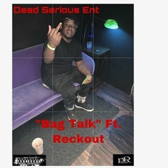 D.s Scotty Ft. Reckout "Bag Talk"