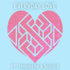 Everyday Love Feat. Tamawera & Bdeuce