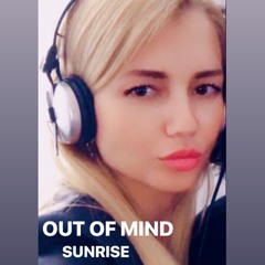 OUT OF MIND - SUNRISE