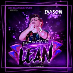 Dixson Waz - Pasame El Lean (Prod. Amenazandel )