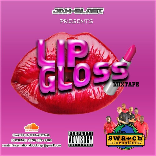 LIP GLOSS MIXTAPE @Jahblast_Blast