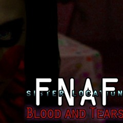 FNAF The Musical - SISTER LOCATION  Blood  Tears (Live Action) [By Random Encounters]