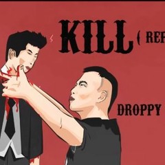Kill - Droppy ( LOCOBOIZ )