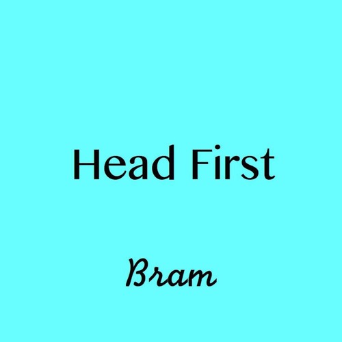 Stream Head First by Bram Listen online for free on SoundCloud