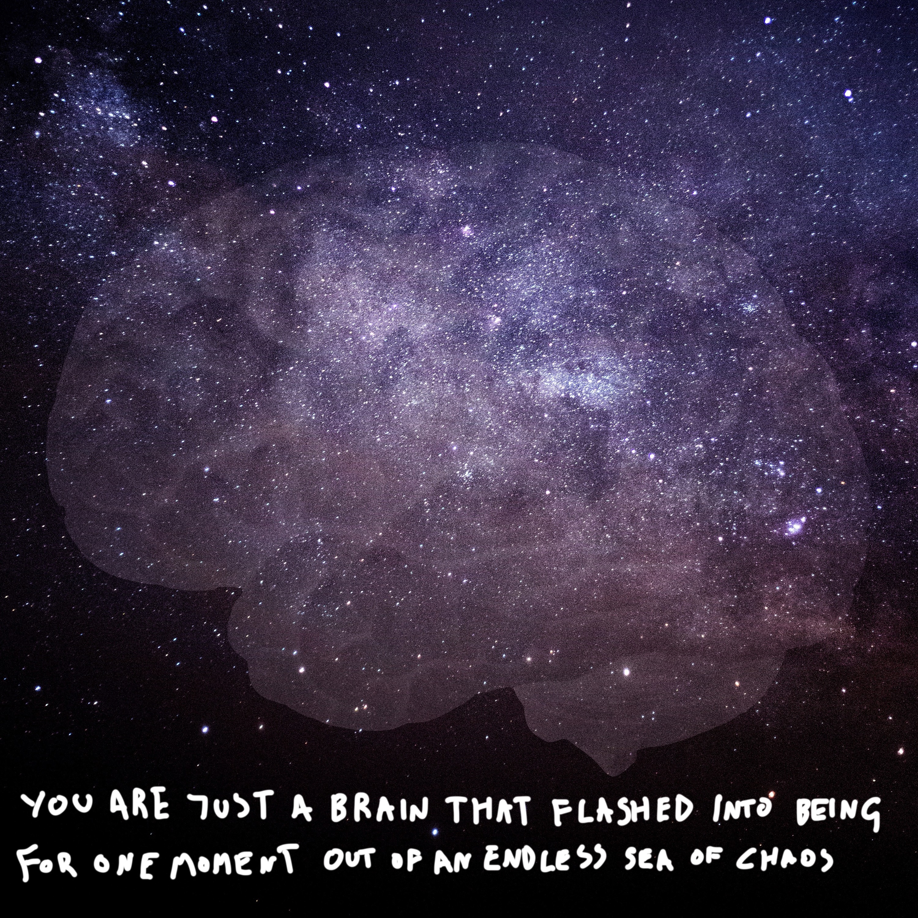 32 - You are just a brain that flashed into being for one moment out of an eternal sea of chaos