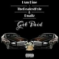 I Am Dine ft TheRealestKyle & DNailz-Get Paid