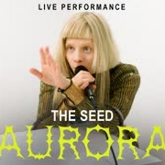 Aurora - The Seed Live Performance