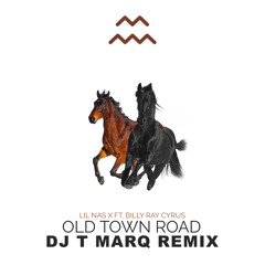 Lil Nas X ft. Billy Ray Cyrus - Old Town Road (DJ T Marq Remix)