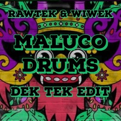 Rawtek & Wiwek - Maluco Drum (Dek Tek Edit)