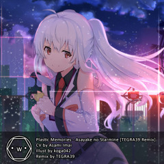 Plastic Memories - Asayake No Starmine [TEGRA39 Remix]