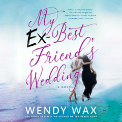 My Ex-Best Friend's Wedding by Wendy Wax, read by Lauren Fortgang, Ellen Archer, Brittany Pressley
