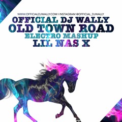 OLD TOWN ROAD ELECTRO MASHUP (OFFICIALDJWALLY)
