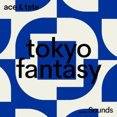 Ace & Tate Sounds - guest mix by Tokyo Fantasy